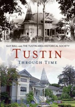 Tustin Through Time - Never Delivered Manuscript - Not Published - Ball, Guy