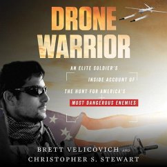 Drone Warrior: An Elite Soldier's Inside Account of the Hunt for America's Most Dangerous Enemies - Stewart, Christopher S.