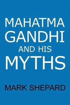 Mahatma Gandhi and His Myths - Shepard, Mark