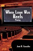 When Love Was Reels: Poetry