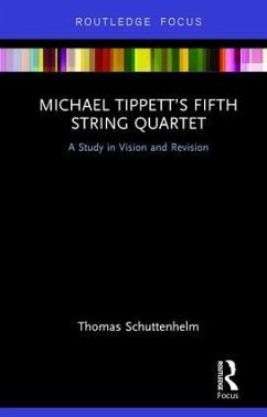 Michael Tippett's Fifth String Quartet - Schuttenhelm, Thomas