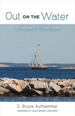 Out on the Water: A Collection of YA Short Stories Volume 1 - Aufhammer, C. Bruce