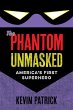 The Phantom Unmasked: America's First... - Bild 1