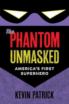 The Phantom Unmasked: America's First Superhero - Patrick, Kevin