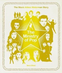The Ministry of Pop: The Stock Aitken Waterman Story - Elliott, Mark