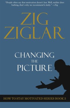 Changing the Picture - Ziglar, Zig