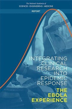 Integrating Clinical Research Into Epidemic Response - National Academies of Sciences Engineering and Medicine; Health And Medicine Division; Board On Health Sciences Policy; Board On Global Health; Committee on Clinical Trials During the 2014-2015 Ebola Outbreak