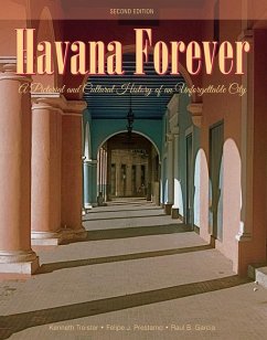 Havana Forever: A Pictorial and Cultural History of an Unforgettable City - Treister, Kenneth; Prestamo, Felipe J.; Garcia, Raul B.