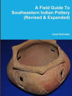 A Field Guide To Southeastern Indian Pottery (Revised & Expanded) - Schroder, Lloyd