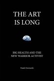 The Art is Long: Big Health and the New Warrior Activist