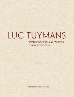 Luc Tuymans: Catalogue Raisonné of Paintings, Volume 1: 1972-1994 - Meyer-Hermann, Eva