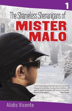 The Shameless Shenanigans of Mister Malo / Las Terribles Travesuras de Mister Malo: The Mister Malo Series / Serie Mister Malo - Vicente, Alidis