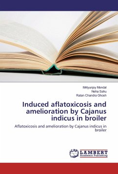Induced aflatoxicosis and amelioration by Cajanus indicus in broiler - Mondal, Mrityunjoy;Sahu, Neha;Chandra Ghosh, Ratan