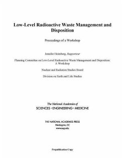 Low-Level Radioactive Waste Management and Disposition - National Academies of Sciences Engineering and Medicine; Division On Earth And Life Studies; Nuclear And Radiation Studies Board; Planning Committee on Low-Level Radioactive Waste Management and Disposition a Workshop