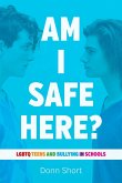 Am I Safe Here?: LGBTQ Teens and Bullying in Schools