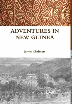 ADVENTURES IN NEW GUINEA - Chalmers, James