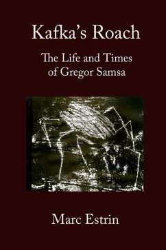 Kafka's Roach: The Life and Times of Gregor Samsa - Estrin, Marc