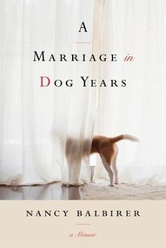 A Marriage in Dog Years: A Memoir - Balbirer, Nancy