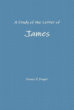 A Study of the Letter of James - Dinger, Dennis