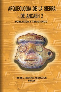 Arqueología de la Sierra de Ancash 2 - Ibarra Asencios, Bebel