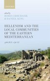 Hellenism and the Local Communities of the Eastern Mediterranean: 400 Bce-250 Ce