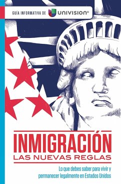 Inmigración: Las Nuevas Reglas. Guía Sobre Ciudadanía E Inmigración / Immigratio N: The New Rules - Univision