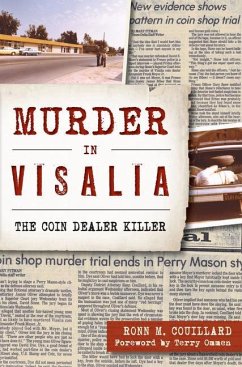 Murder in Visalia: The Coin Dealer Killer - Couillard, Ronn M.