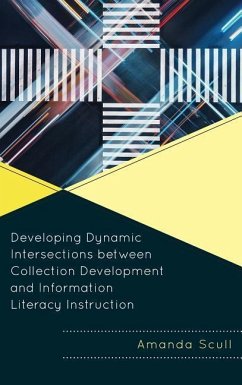 Developing Dynamic Intersections Between Collection Development and Information Literacy Instruction - Scull, Amanda