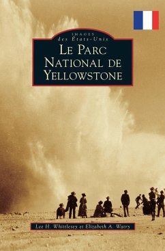 Yellowstone National Park - Whittlesey, Lee H; Watry, Elizabeth A