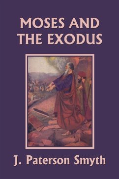 Moses and the Exodus (Yesterday's Classics) - Smyth, J. Paterson