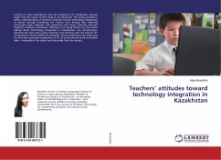 Teachers¿ attitudes toward technology integration in Kazakhstan - Mustafina, Aliya