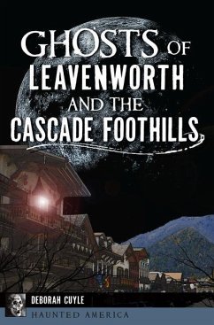 Ghosts of Leavenworth and the Cascade Foothills - Cuyle