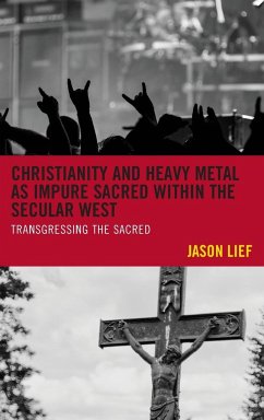 Christianity and Heavy Metal as Impure Sacred within the Secular West - Lief, Jason