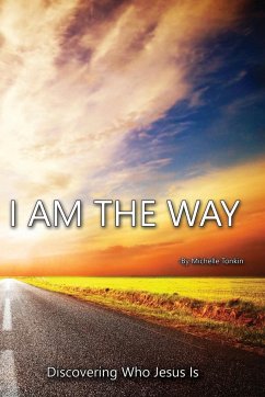 I Am the Way, Discovering Who Jesus Is - Tonkin, Michelle