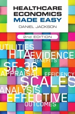 Healthcare Economics Made Easy, second edition - Jackson, Daniel (University of Surrey, UK)