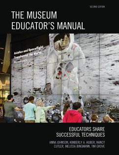 The Museum Educator's Manual - Johnson, Anna; Huber, Kimberly A.; Cutler, Nancy