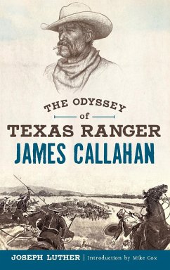 The Odyssey of Texas Ranger James Callahan - Luther, Joseph
