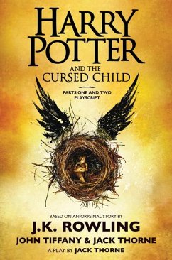 Harry Potter and the Cursed Child, Parts One and Two: The Official Playscript of the Original West End Production - Rowling, J K; Thorne, Jack; Tiffany, John