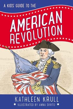 A Kids' Guide to the American Revolution - Krull, Kathleen
