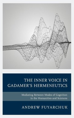 The Inner Voice in Gadamer's Hermeneutics - Fuyarchuk, Andrew