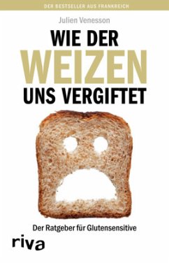 Wie der Weizen uns vergiftet - Venesson, Julien