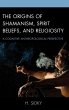 Origins of Shamanism, Spirit Beliefs,... - Bild 1