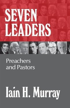 Seven Leaders: Preachers and Pastors - Murray, Iain H.