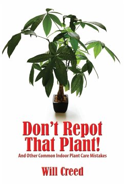 Don't Repot That Plant!: And Other Indoor Plant Care Mistakes - Creed, Will