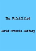 The Unfulfilled (eBook, ePUB) The Unfulfilled (eBook, ePUB)