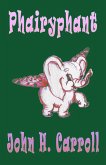 Phairyphant (Stories for Demented Children, #6) (eBook, ePUB) Phairyphant (Stories for Demented Children, #6) (eBook, ePUB)