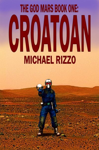 The God Mars Book One: CROATOAN (eBook, ePUB) The God Mars Book One: CROATOAN (eBook, ePUB)