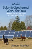 Make Solar & Geothermal Work for You: Harness the Sun and Earth to Power Your Lifestyle (eBook, ePUB) Make Solar & Geothermal Work for You: Harness the Sun and Earth to Power Your Lifestyle (eBook, ePUB)