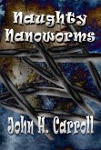 Naughty Nanoworms (Stories for Demented Children, #7) (eBook, ePUB) Naughty Nanoworms (Stories for Demented Children, #7) (eBook, ePUB)