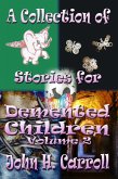 A Collection of Stories for Demented Children, Volume 2 (eBook, ePUB) A Collection of Stories for Demented Children, Volume 2 (eBook, ePUB)